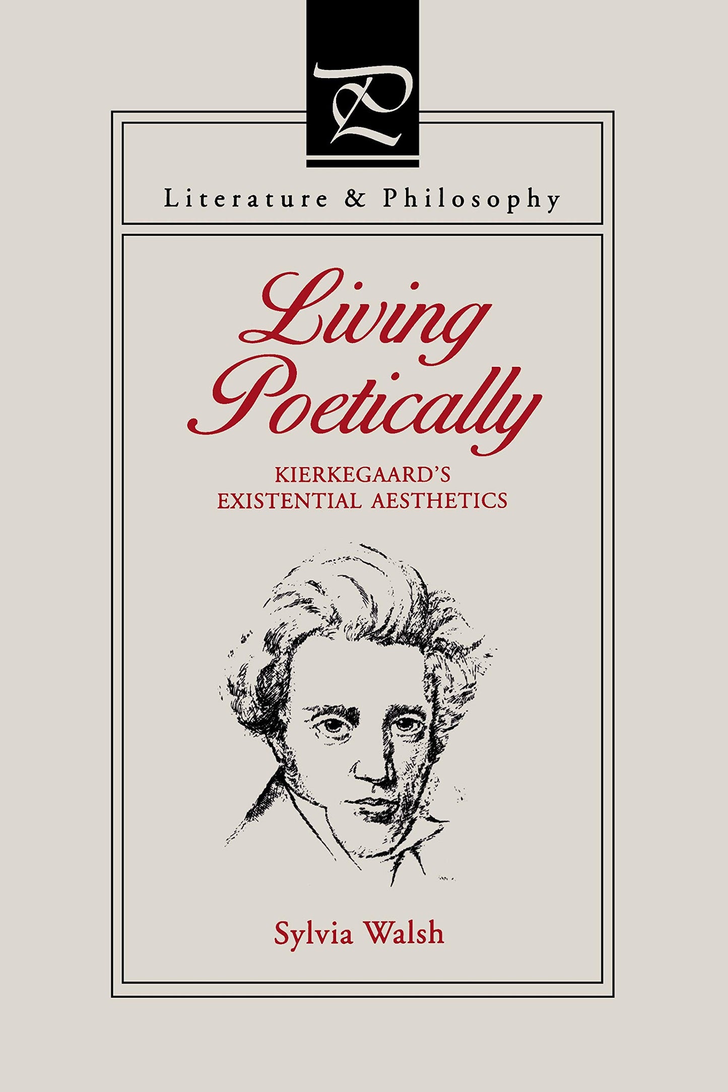 Living Poetically: Kierkegaard's Existential Aesthetics (Literature and Philosophy)
