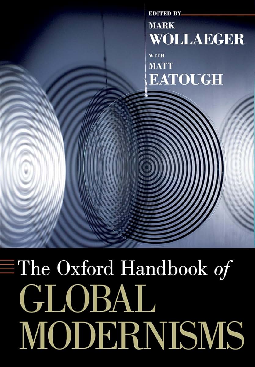 The Oxford Handbook of Global Modernisms (Oxford Handbooks)
