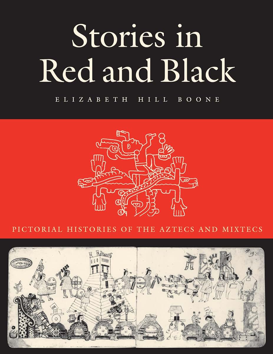 Stories in Red and Black: Pictorial Histories of the Aztecs and Mixtecs