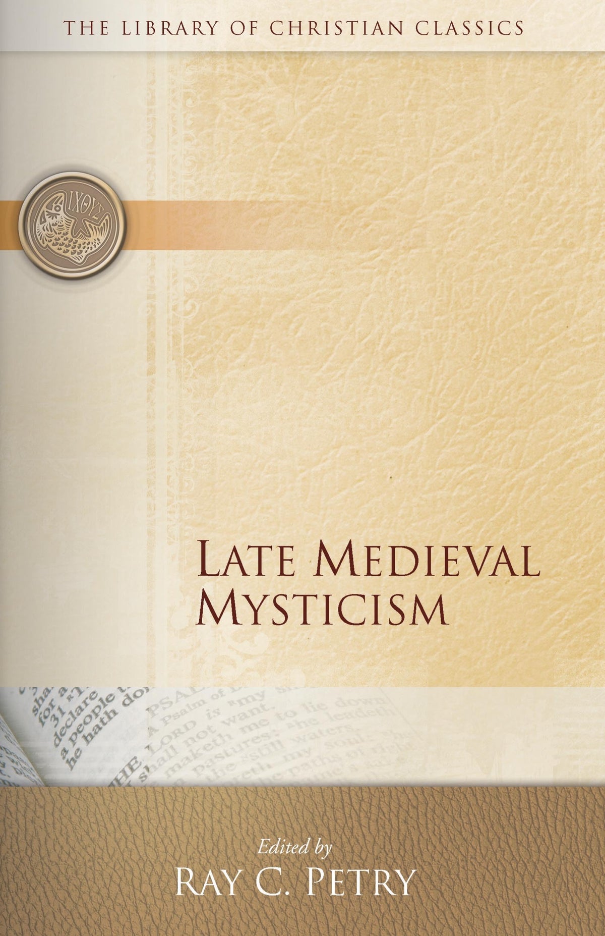 Late Medieval Mysticism (Library of Christian Classics: Ichthus Edition