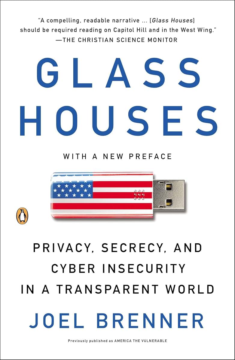 Glass Houses: Privacy, Secrecy, and Cyber Insecurity in a Transparent World