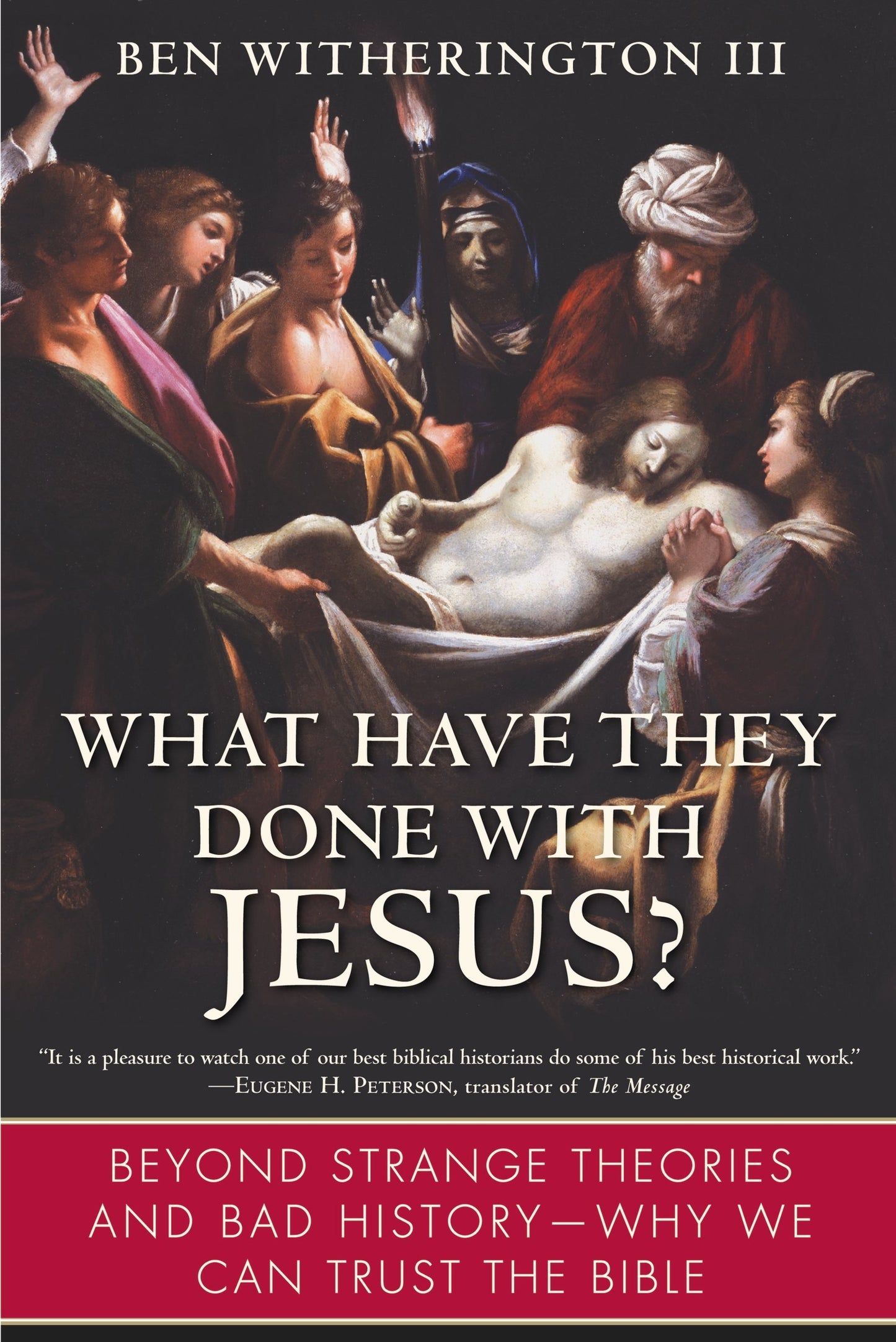 What Have They Done with Jesus?: Beyond Strange Theories and Bad History--Why We Can Trust the Bible