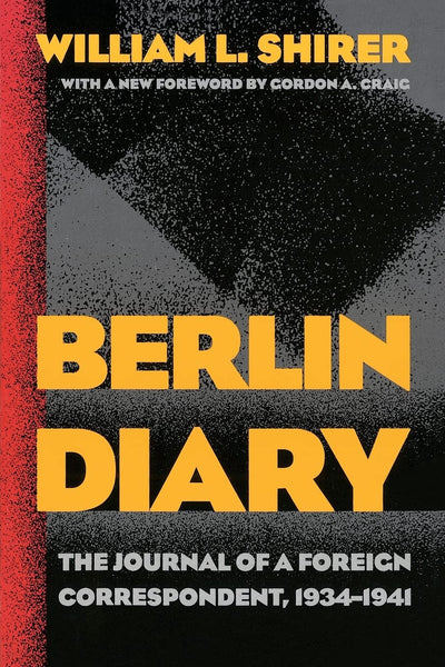 Berlin Diary: The Journal of a Foreign Correspondent, 1934-1941