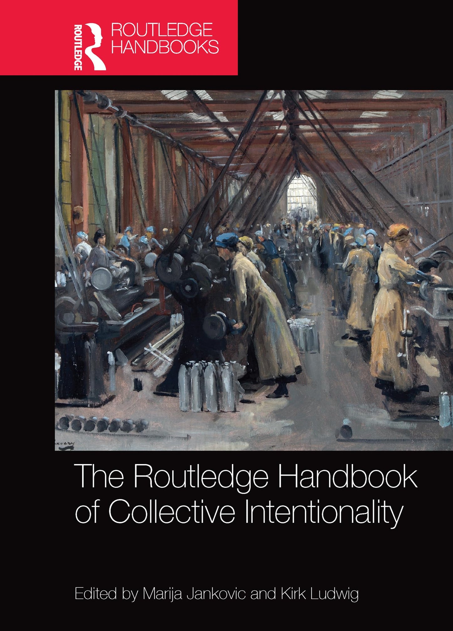 The Routledge Handbook of Collective Intentionality (Routledge Handbooks in Philosophy)
