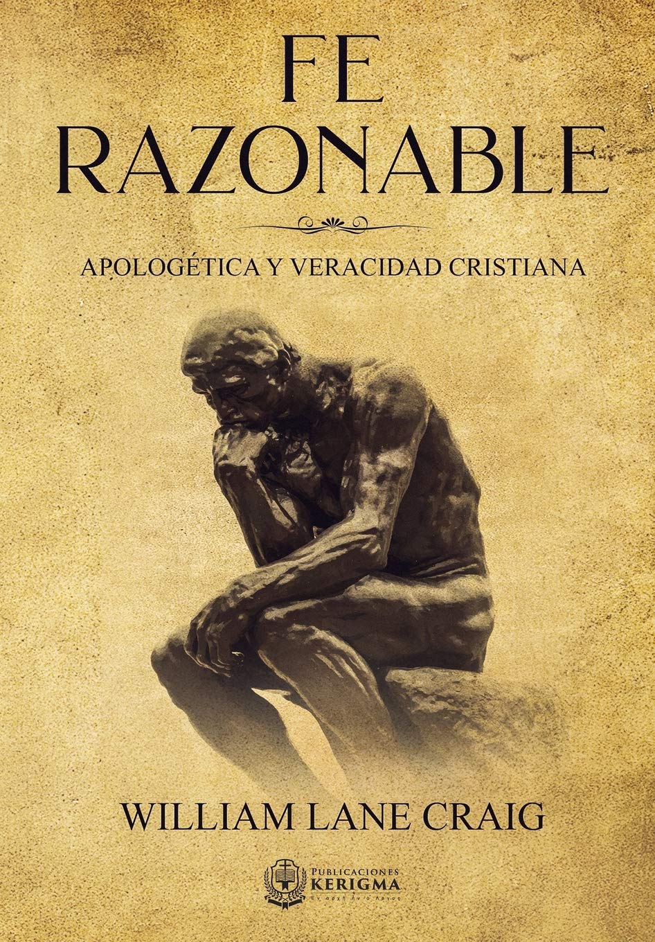 Fe Razonable: Apologetica y Veracidad Cristiana (Coleccion Apologetica Kerigma) (Spanish Edition)
