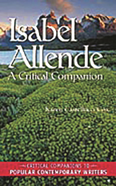 Isabel Allende: A Critical Companion (Critical Companions to Popular Contemporary Writers)