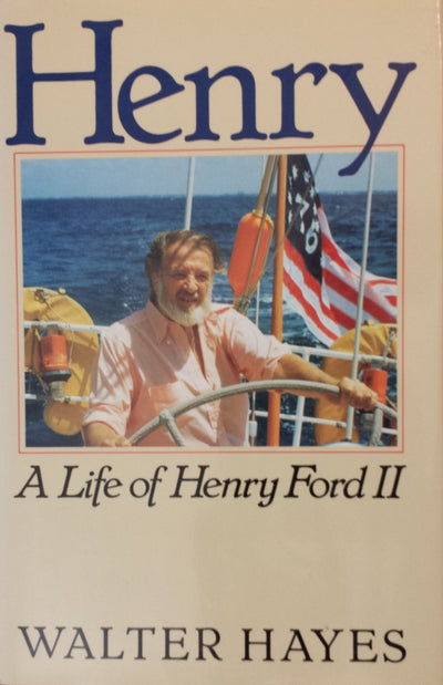 Henry: A Life of Henry Ford II
