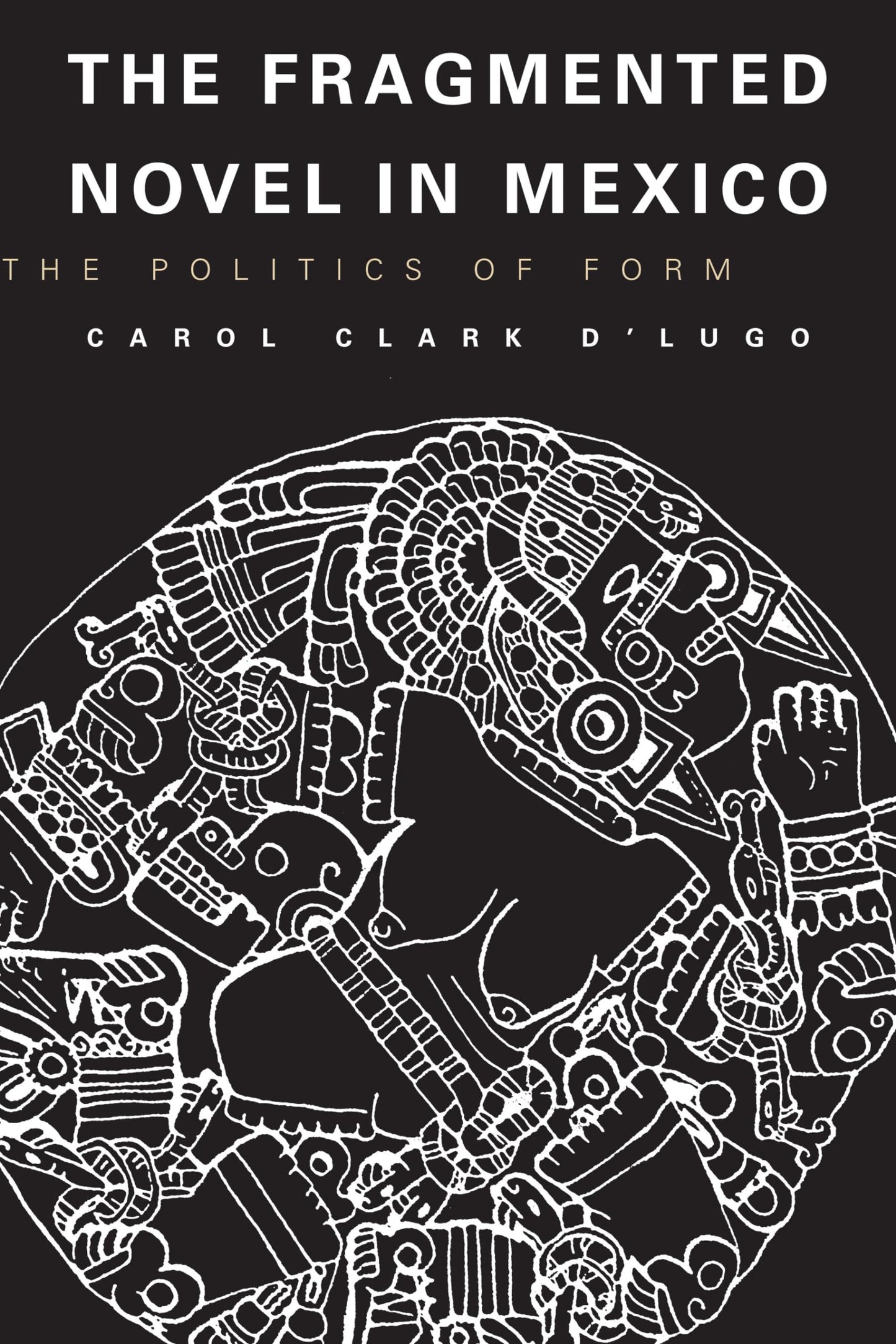 The Fragmented Novel in Mexico: The Politics of Form (Texas Pan American Series)