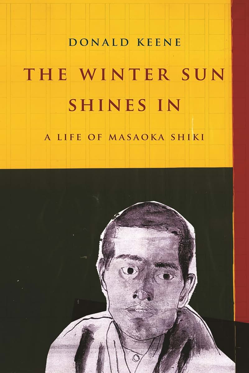The Winter Sun Shines In: A Life of Masaoka Shiki (Asia Perspectives: History, Society, and Culture)