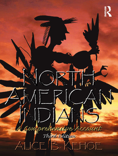 North American Indians: A Comprehensive Account by Kehoe, Al