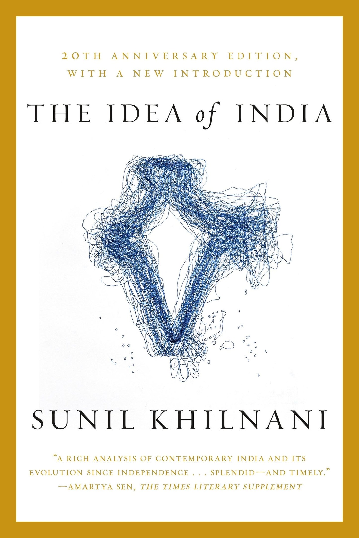 The Idea of India: 20th Anniversary Edition by Khilnani, Sun