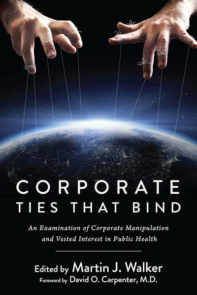 Corporate Ties That Bind: An Examination of Corporate Manipulation and Vested Interest in Public Health
