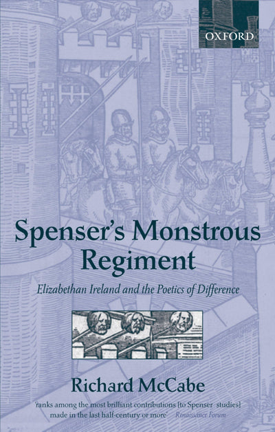 Spenser's Monstrous Regiment: Elizabethan Ireland and the Poetics of Difference