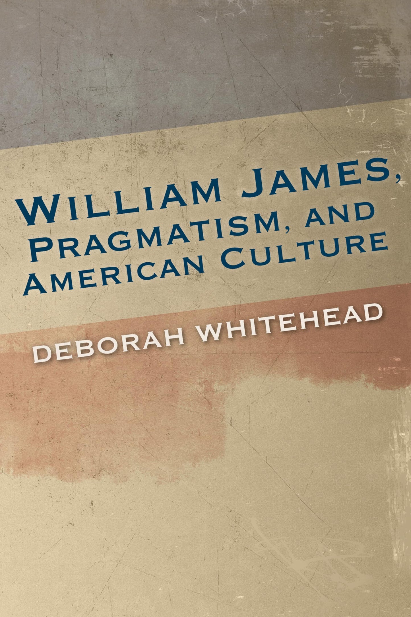 William James, Pragmatism, and American Culture (American Philosophy)