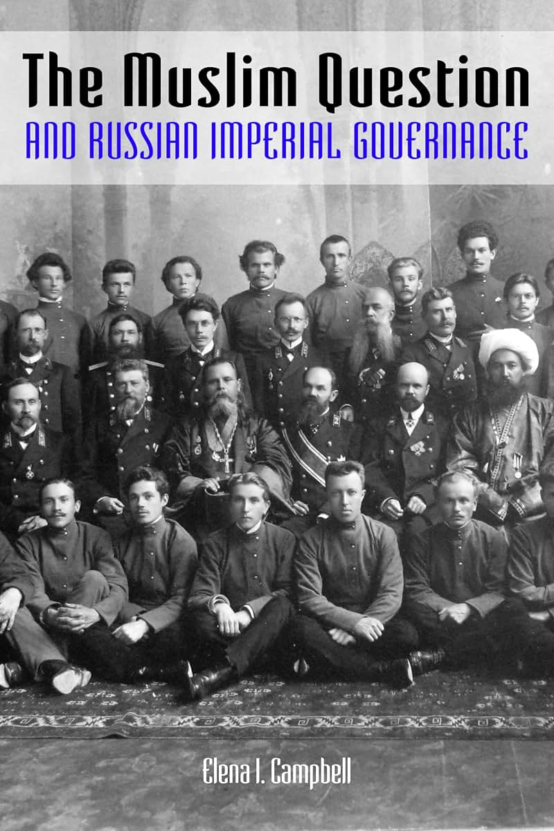 The Muslim Question and Russian Imperial Governance (Indiana-Michigan Series in Russian and East European Studies)