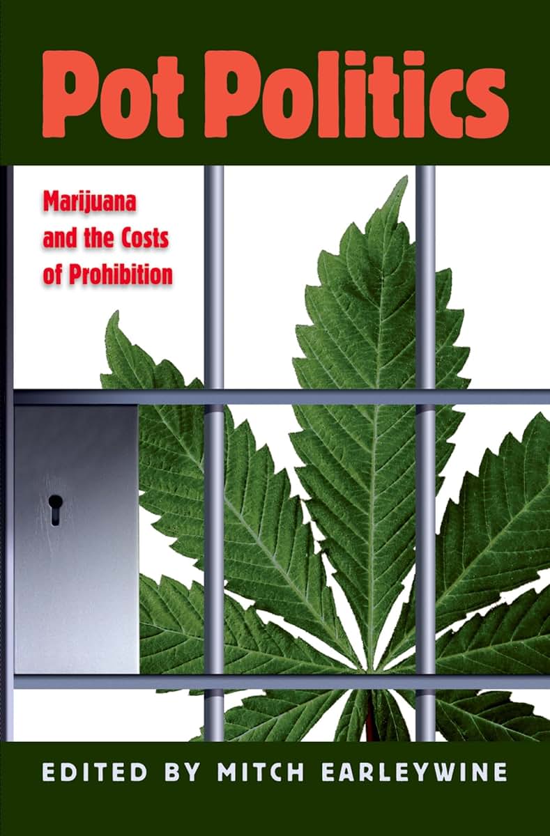 Pot Politics: Marijuana and the Costs of Prohibition