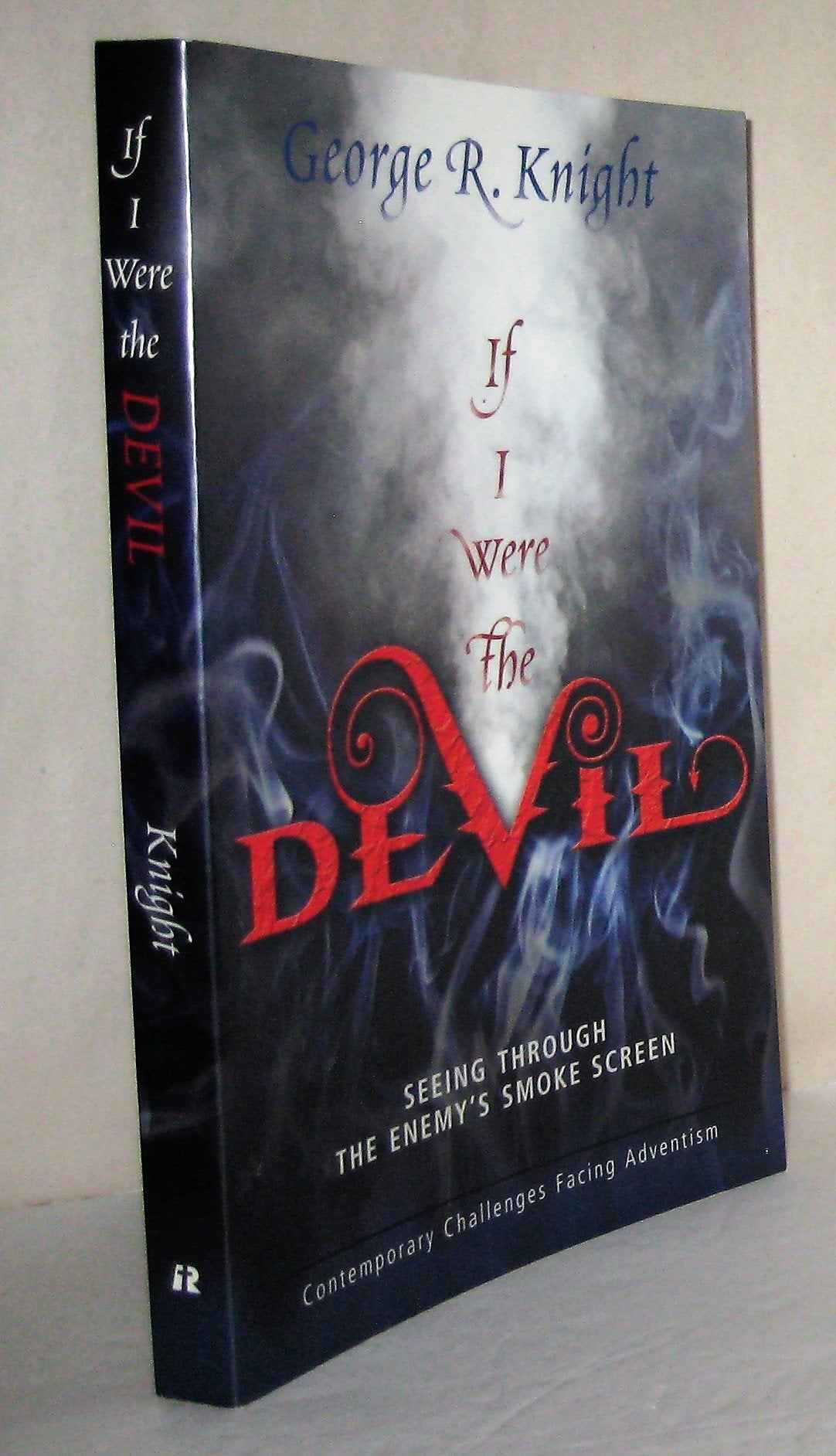 If I Were the Devil: Seeing Through the Enemy's Smokescreen: Contemporary Challenges Facing Adventism