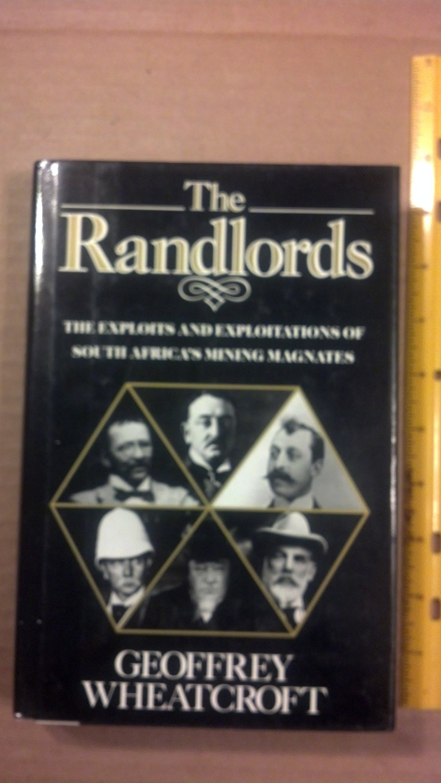 The Randlords: The Exploits & Exploitations of South Africas