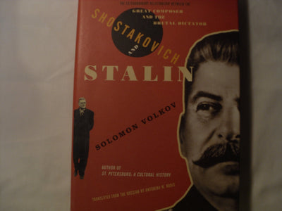 Shostakovich and Stalin: The Extraordinary Relationship Between the Great Composer and the Brutal Dictator