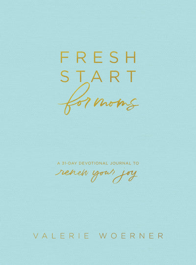 Fresh Start for Moms: A 31-Day Devotional Journal to Renew Your Joy
