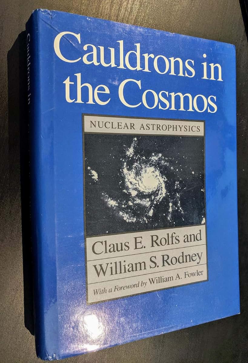 Cauldrons in the Cosmos: Nuclear Astrophysics (Theoretical Astrophysics Series)