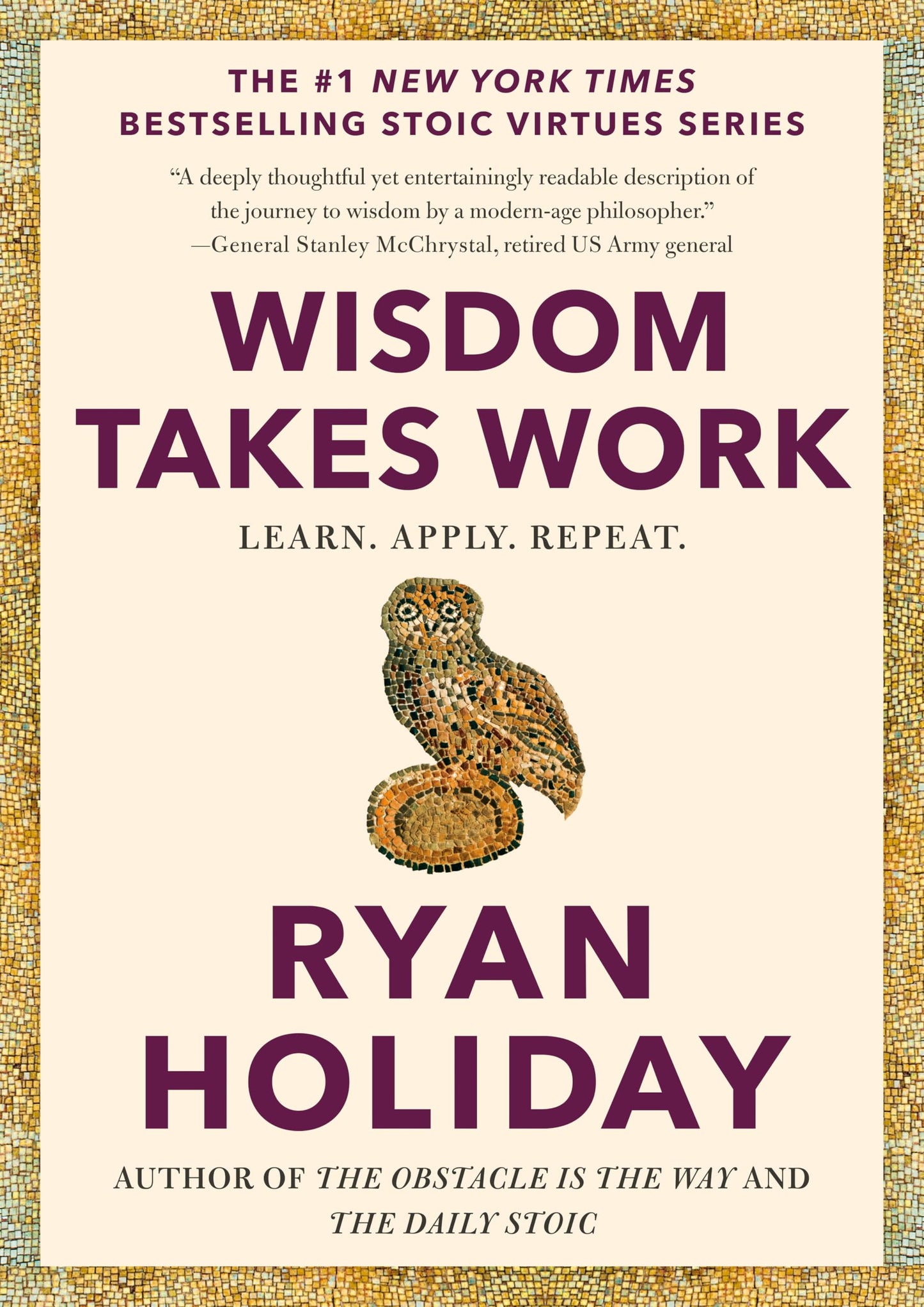 Wisdom Takes Work: Learn. Apply. Repeat. (The Stoic Virtues Series)