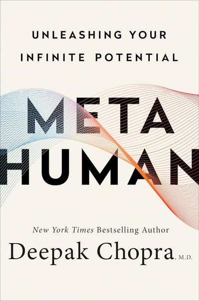 Metahuman: Unleashing Your Infinite Potential by Chopra M.D.