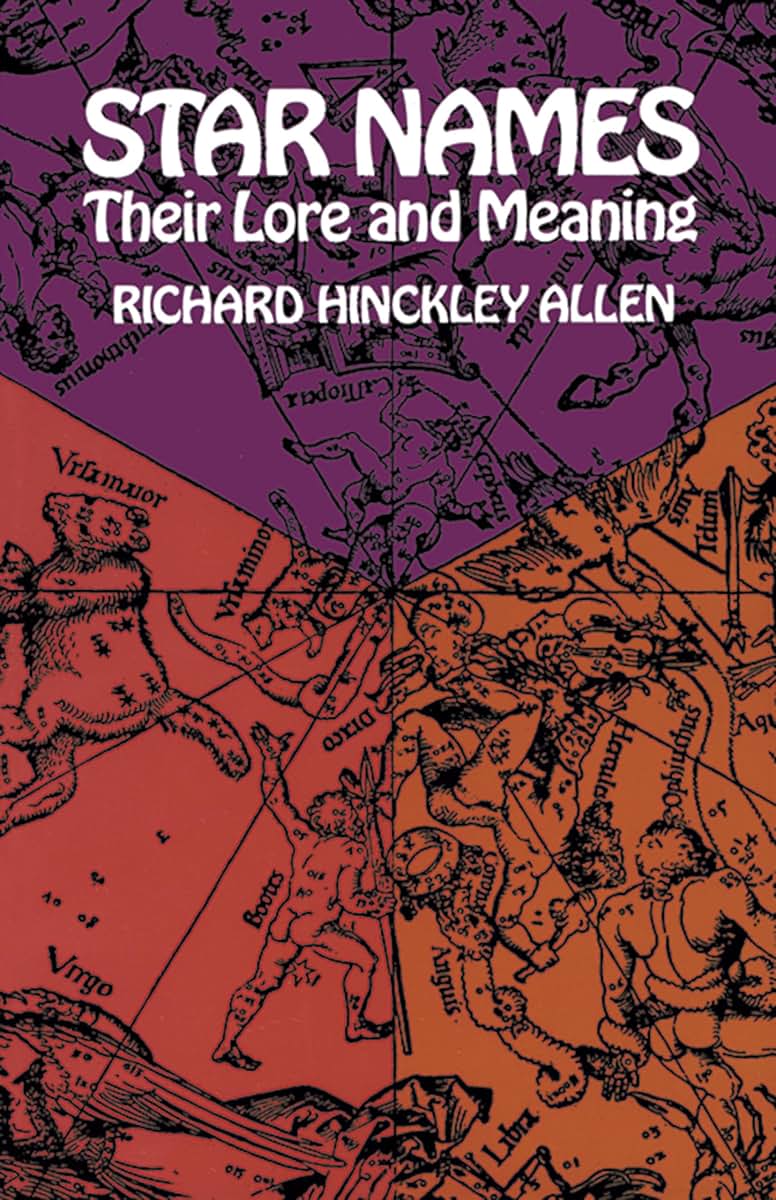 Star Names: Their Lore and Meaning by Richard H. Allen