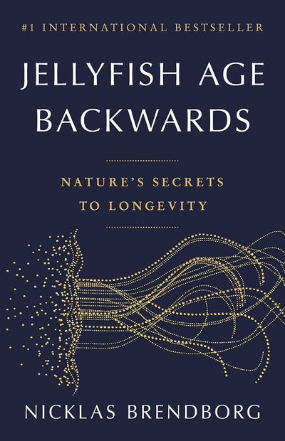 Jellyfish Age Backwards: Nature's Secrets to Longevity by Br
