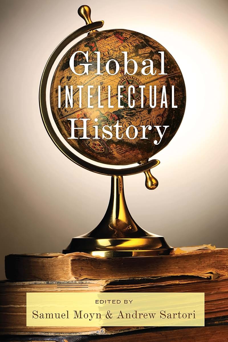 Global Intellectual History (Columbia Studies in International and Global History)