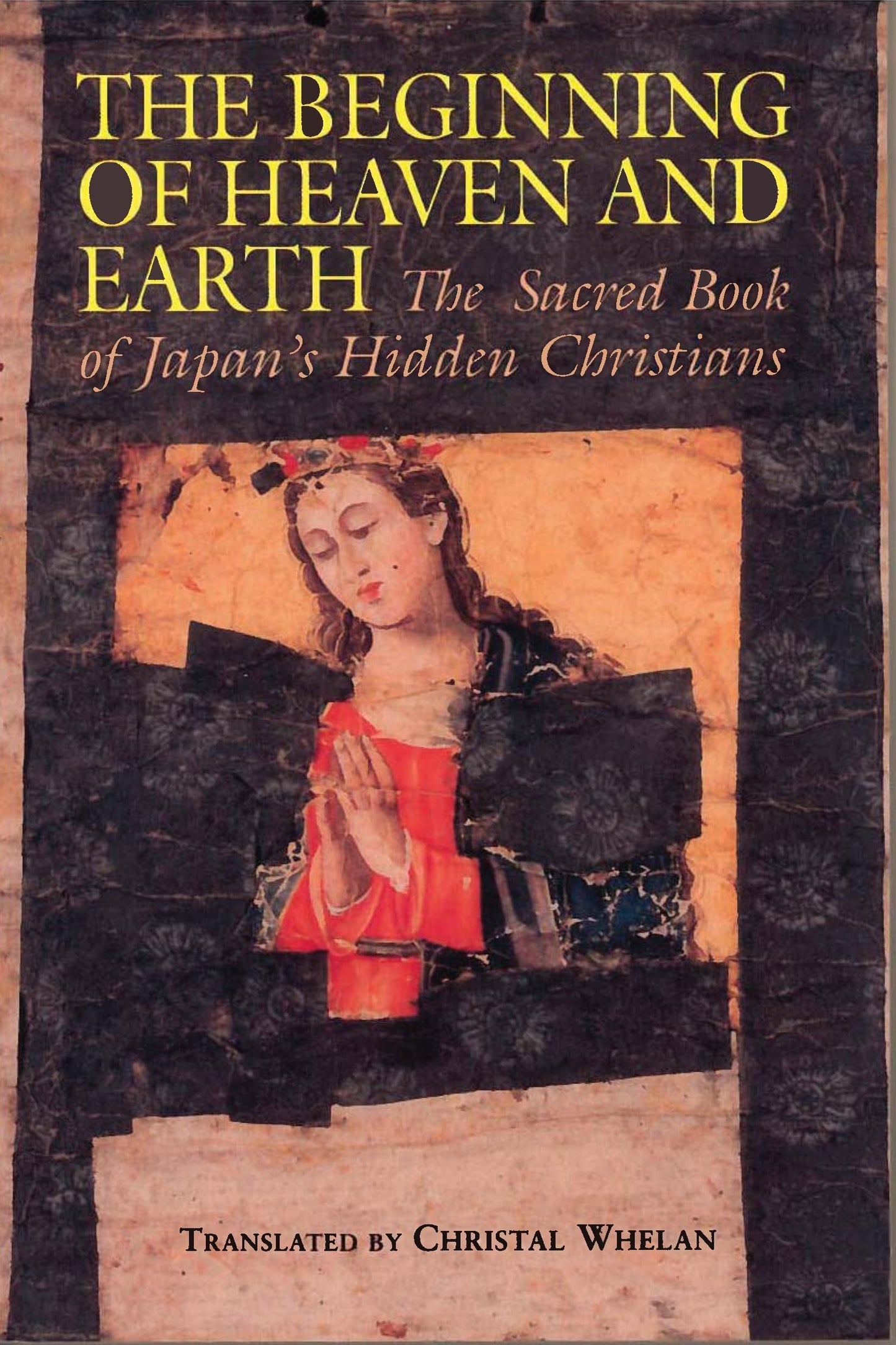 The Beginning of Heaven and Earth: The Sacred Book of Japan's Hidden Christians (Nanzan Library of Asian Religion & Culture)