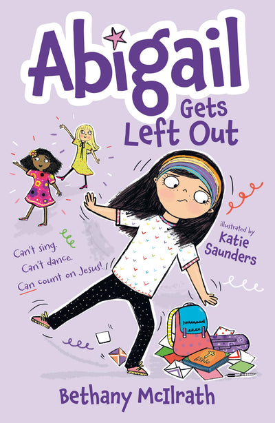 Abigail Gets Left Out: Cant sing. Cant dance. Can count on Jesus! (Christian fiction novel exploring friendship. Great gift for kids ages 7+ middle grade.)