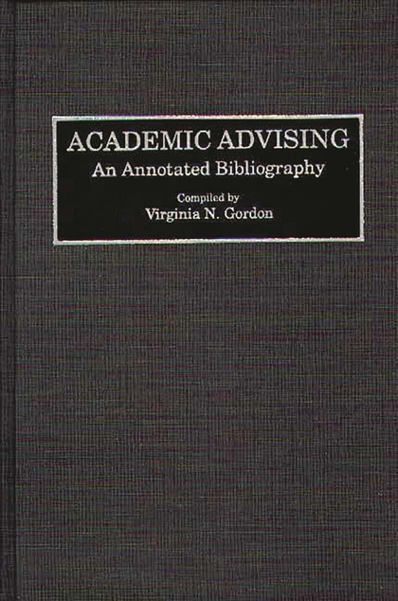 Academic Advising: An Annotated Bibliography (Bibliographies and Indexes in Education)