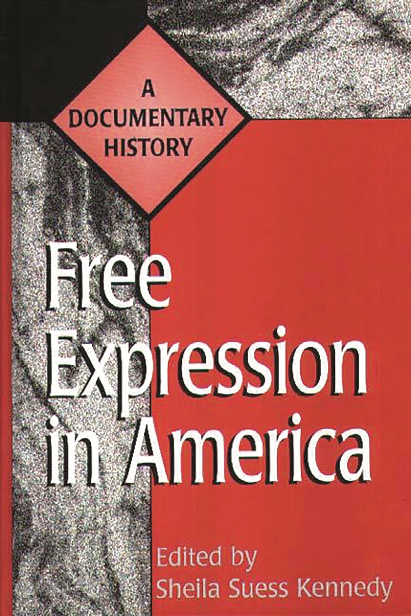Free Expression in America: A Documentary History (Primary Documents in American History and Contemporary Issues)