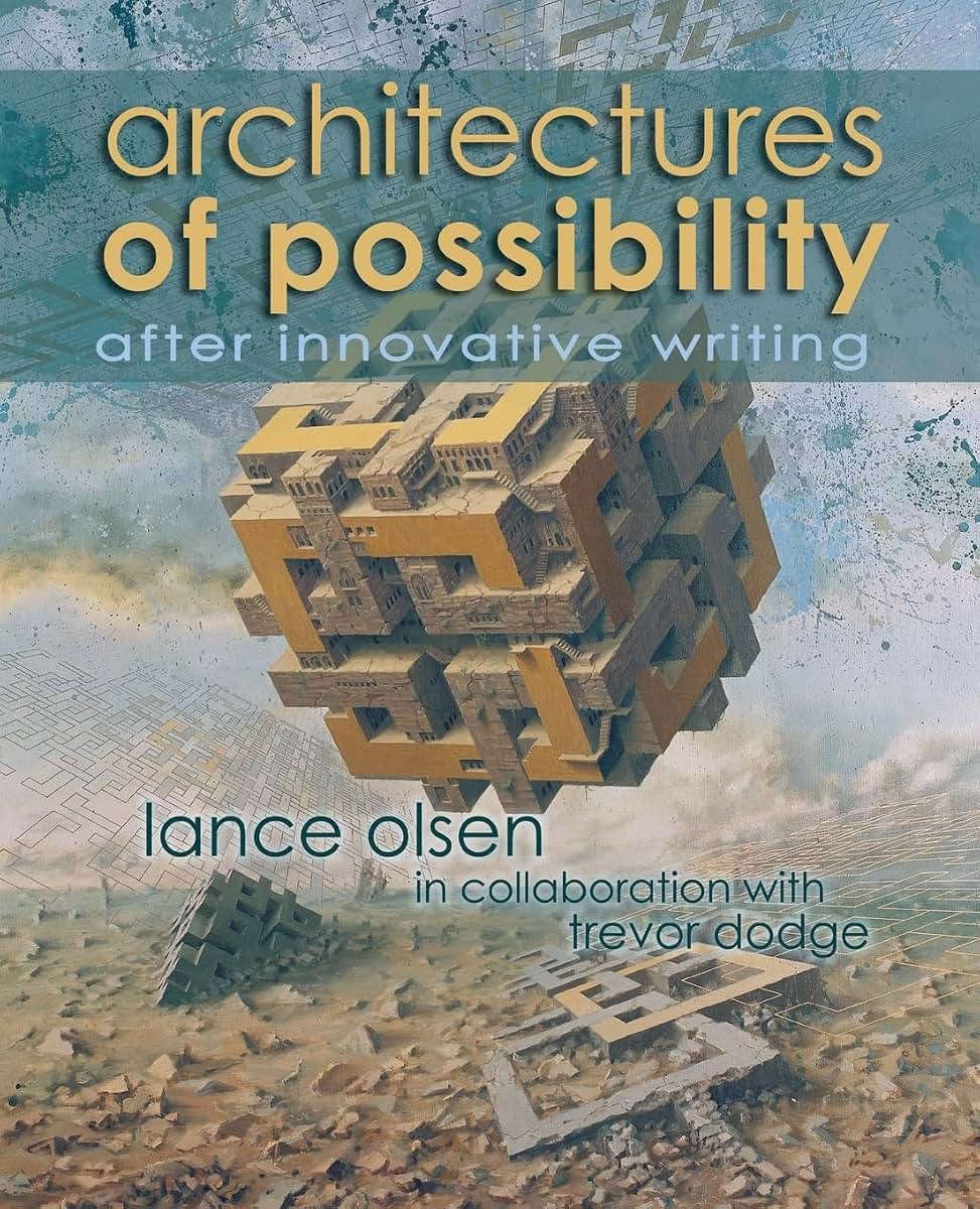 Architectures of Possibility: After Innovative Writing