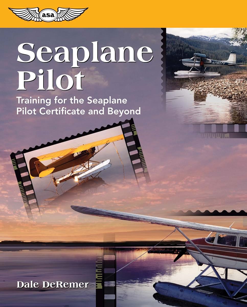 Seaplane Pilot: Training for the Seaplane Pilot Certificate and Beyond (Focus Series)