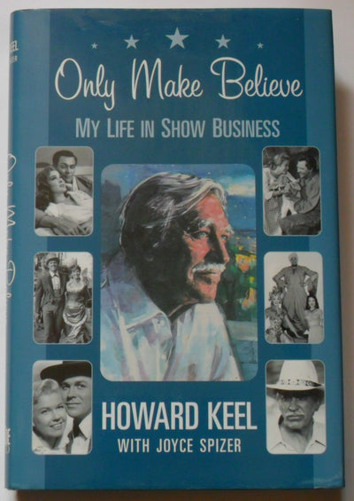 Only Make Believe: My Life in Show Business by Howard Keel