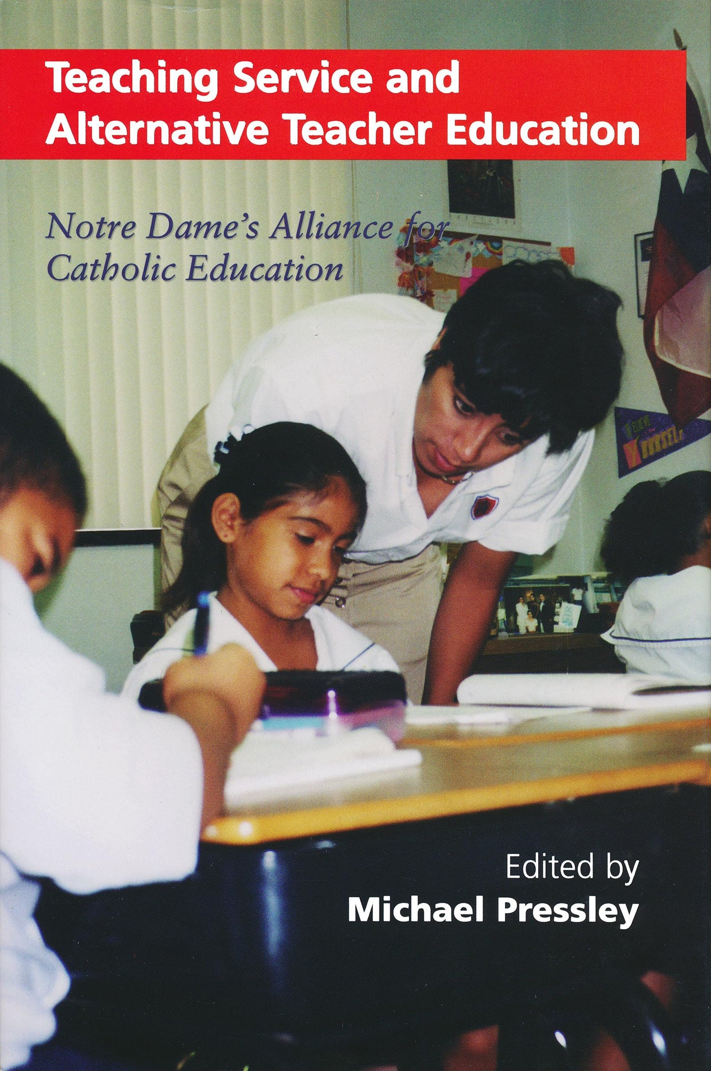 Teaching Service and Alternative Teacher Education: Notre Dame's Alliance for Catholic Education (Notre Dame Advances in Education)