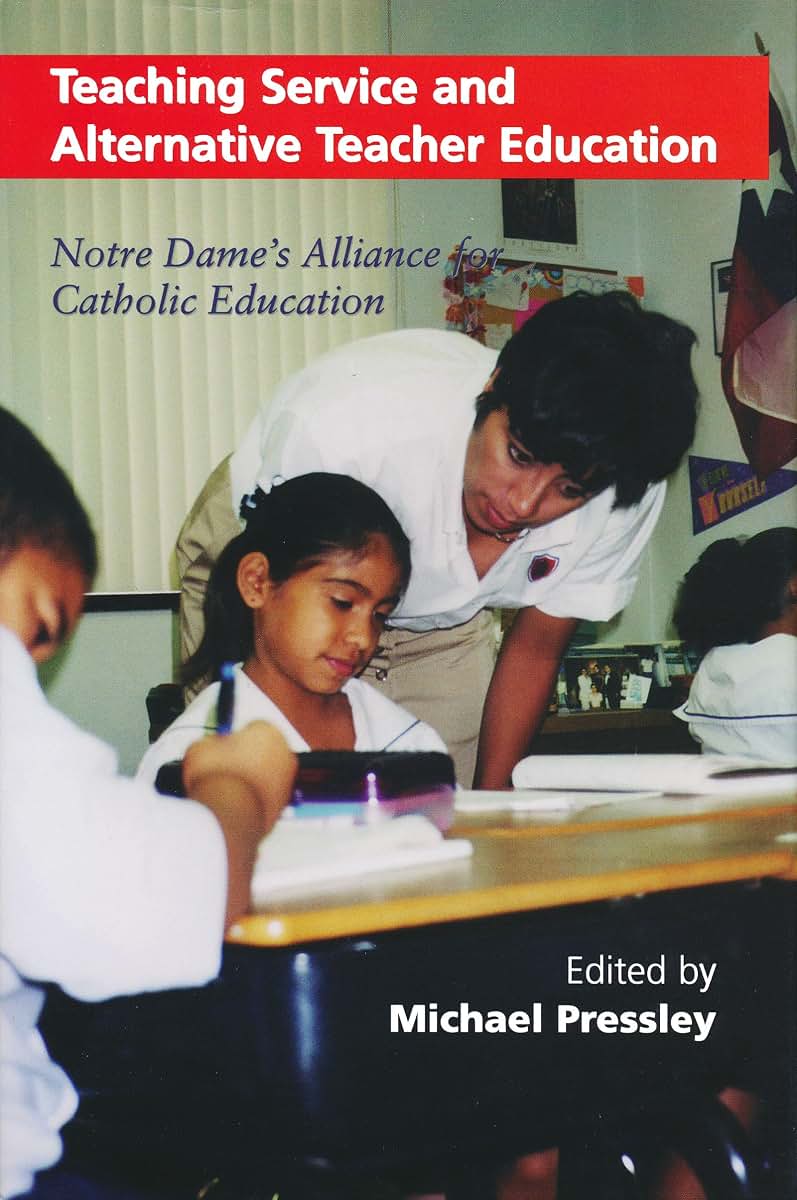 Teaching Service and Alternative Teacher Education: Notre Dame's Alliance for Catholic Education (Notre Dame Advances in Education)