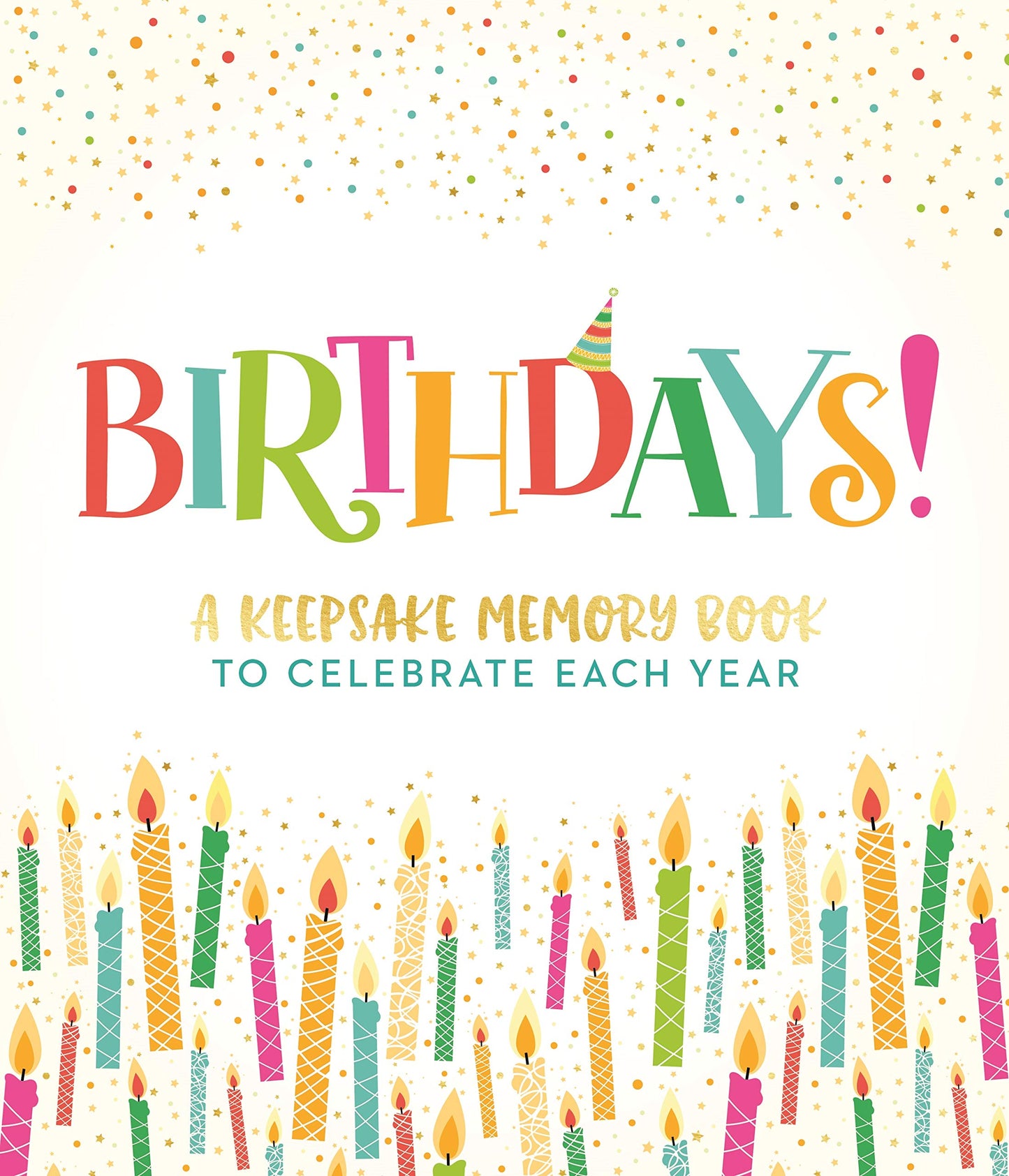 Birthdays!: A Keepsake Memory Book to Celebrate Each Year by