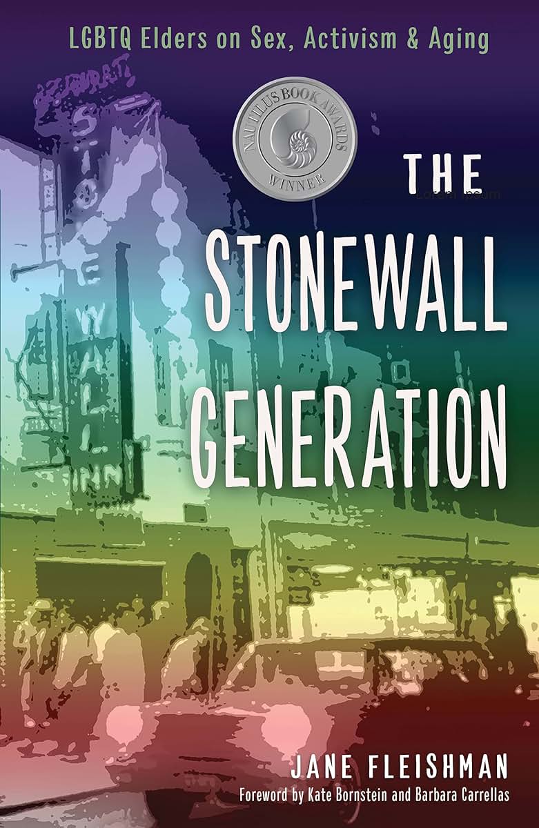 Stonewall Generation: LGBTQ Elders on Sex, Activism, and Aging