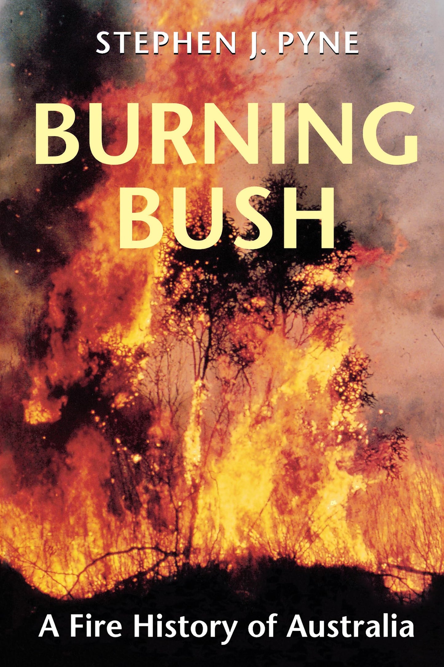 Burning Bush: A Fire History of Australia (Weyerhaueser Cycle of Fire)