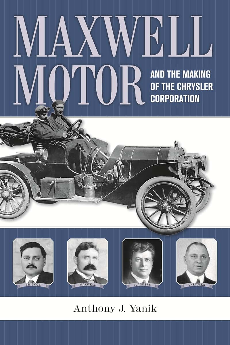 Maxwell Motor and the Making of the Chrysler Corporation (Great Lakes Books)