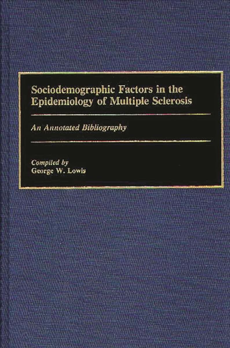 Sociodemographic Factors in the Epidemiology of Multiple Sclerosis: An Annotated Bibliography (Bibliographies and Indexes in Medical Studies)