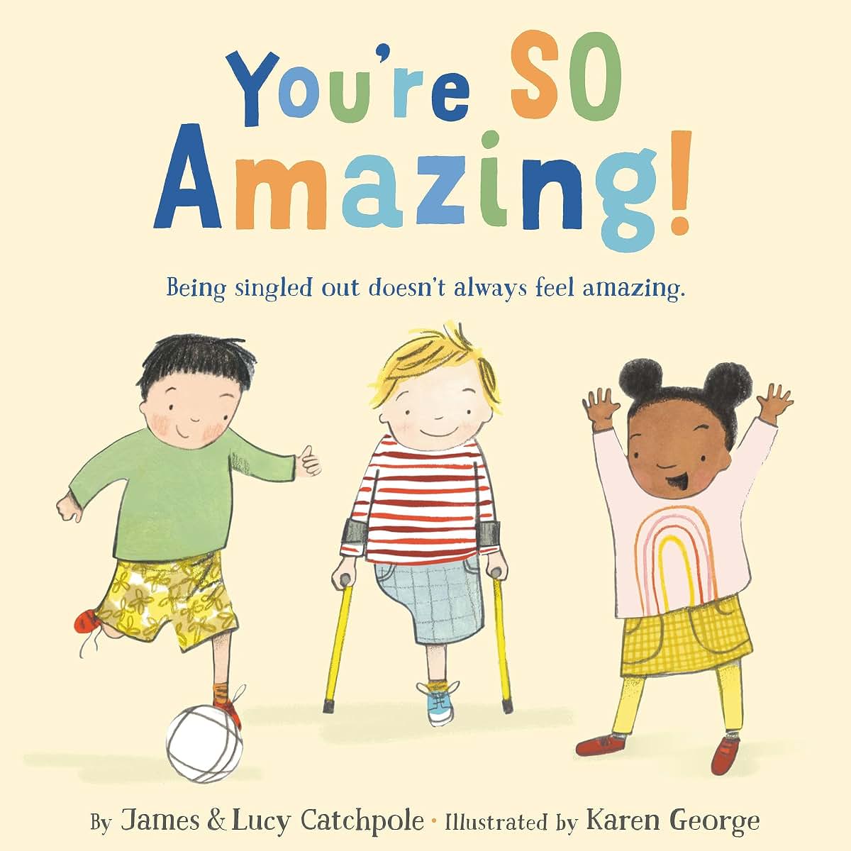 You're SO Amazing! (What Happened to You?, 2) by Catchpole,