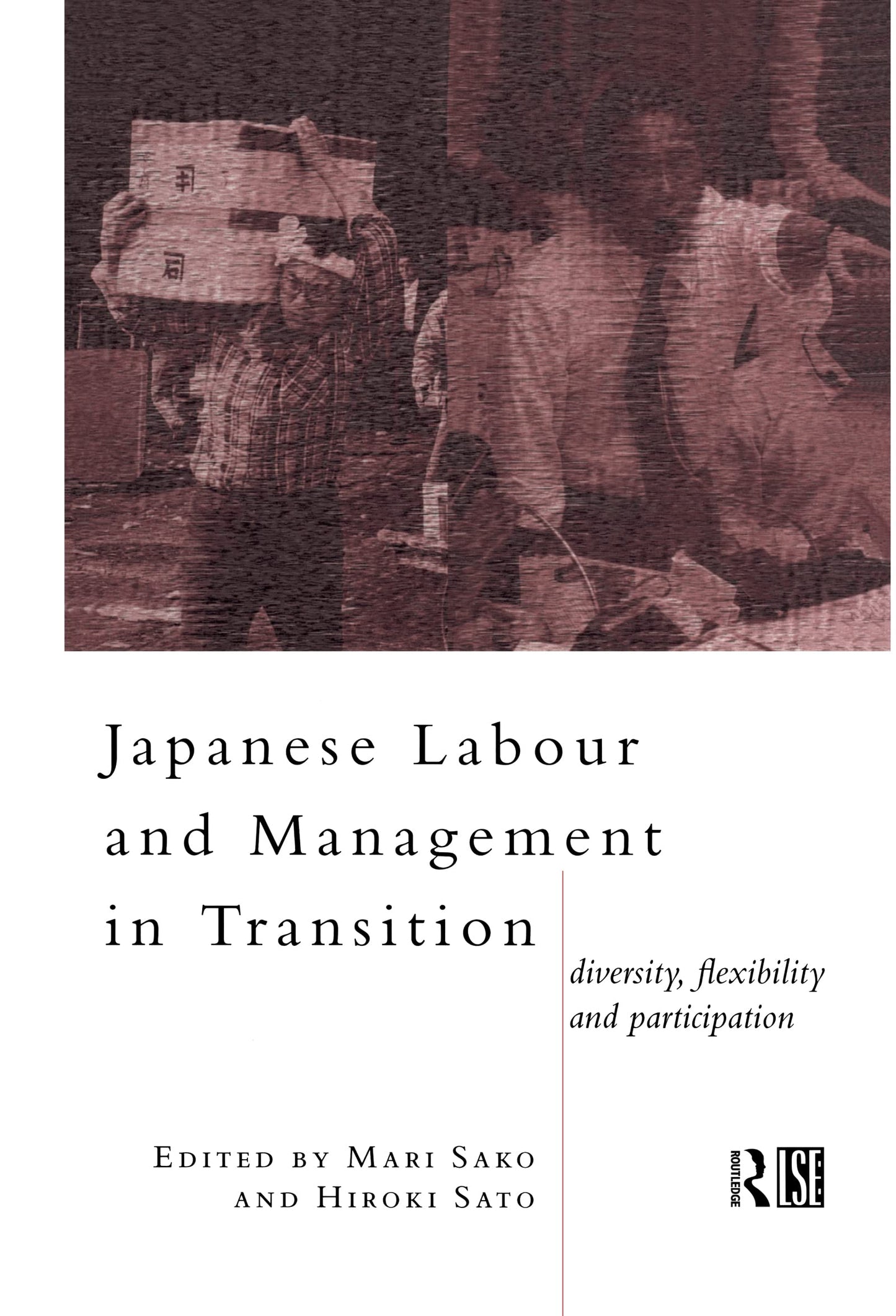 Japanese Labour and Management in Transition: Diversity, Flexibility and Participation (Routledge/London School of Economics & Political Science)