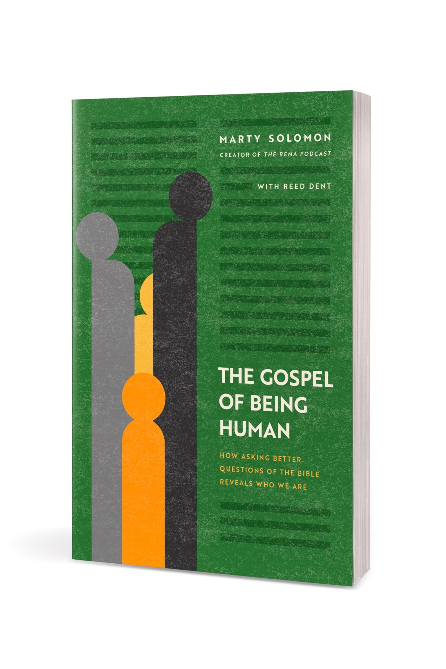 The Gospel of Being Human: How Asking Better Questions of the Bible Reveals Who We Are
