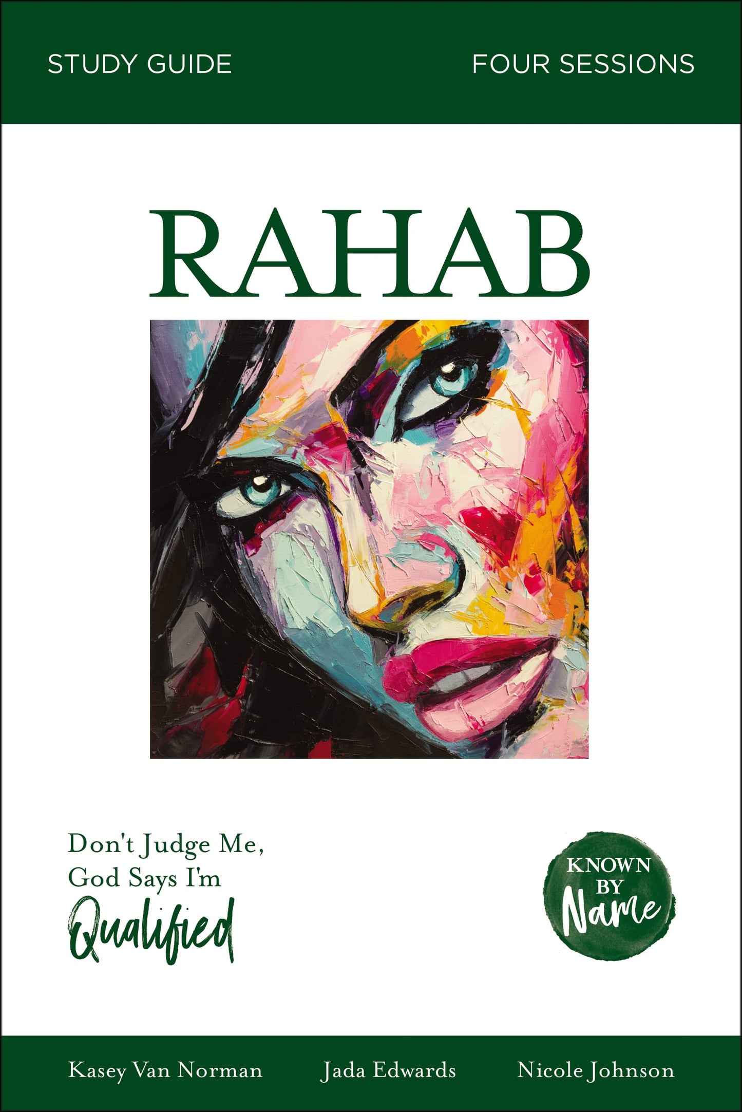 Rahab Bible Study Guide: Dont Judge Me; God Says Im Qualified (Known by Name)
