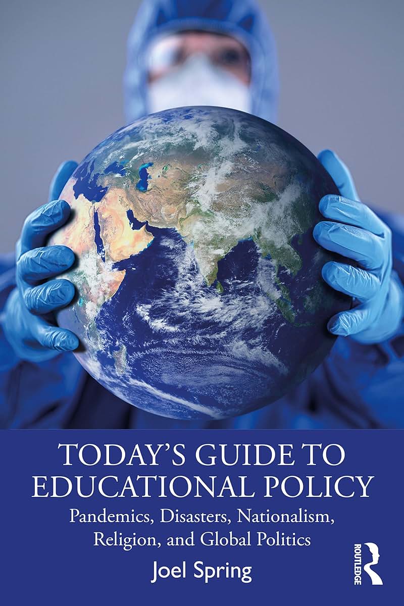 Todays Guide to Educational Policy: Pandemics, Disasters, Nationalism, Religion, and Global Politics