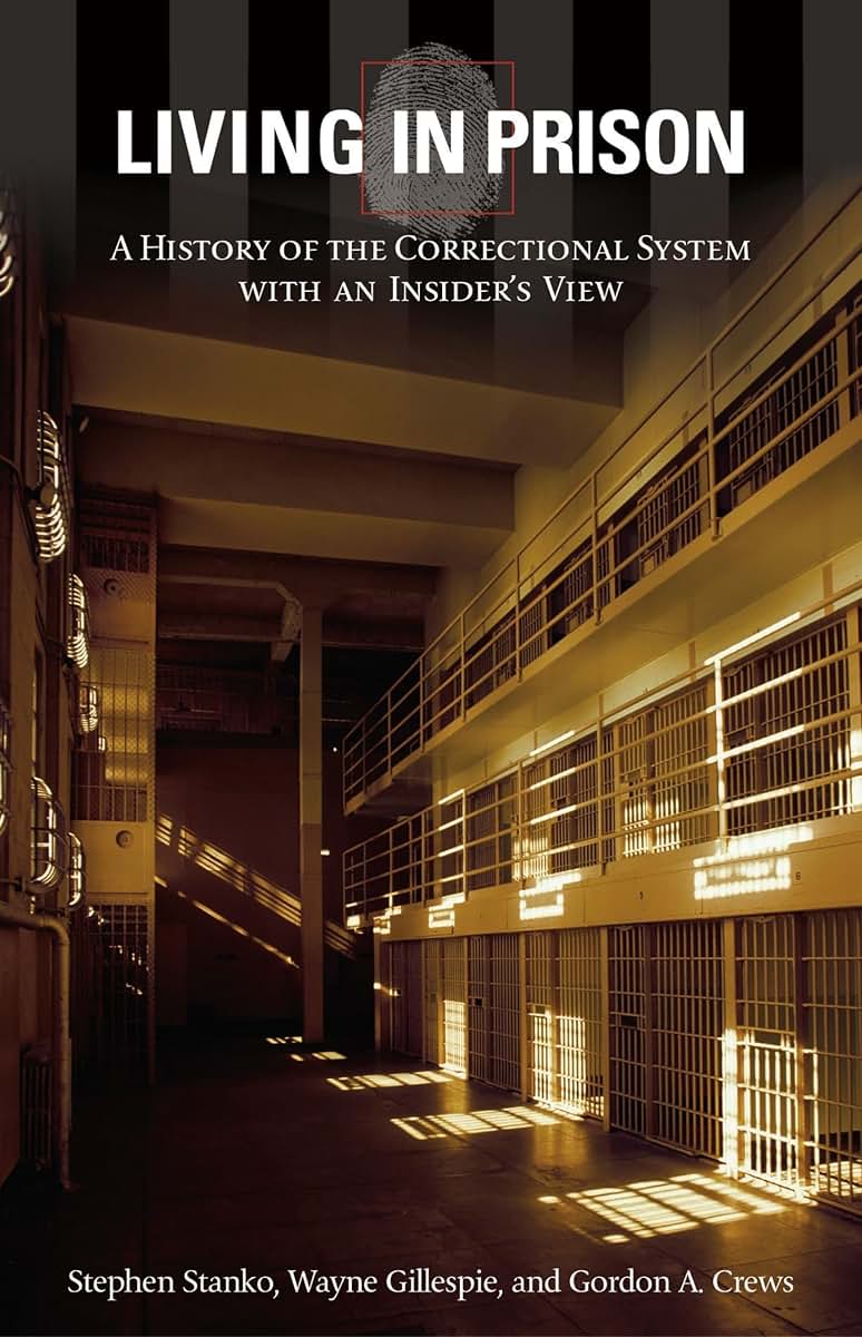 Living in Prison: A History of the Correctional System with an Insider's View